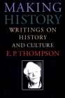 Making History: Writings on History and Culture Cover Image