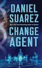 Change Agent By Daniel Suarez Cover Image