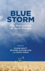 Blue Storm: The Rise and Fall of Jason Kenney By Duane Bratt (Editor), Richard Sutherland (Editor), David Taras (Editor) Cover Image