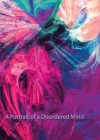 A Portrait of A Disordered Mind By Madhavendra Stark Cover Image