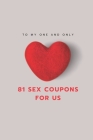 81 Sex coupons for Us: To My One and Only By Stupid Cupid Cover Image
