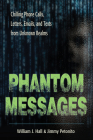 Phantom Messages: Chilling Phone Calls, Letters, Emails, and Texts from Unknown Realms By William J. Hall, Jimmy Petonito Cover Image