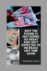 Why the Pound Is Not Doing So Great and Isn't Expected to Increase Any Time Soon By Donald B. Davis Cover Image