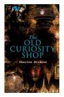 The Old Curiosity Shop: Illustrated Edition By Charles Dickens Cover Image