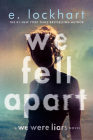 We Fell Apart: A We Were Liars Novel By E. Lockhart Cover Image