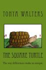 The Square Turtle By Jason Walters (Illustrator), Tonya Walters (Illustrator), Tonya Walters Cover Image