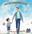 My Incredible Dad: A Journey of Love and Discovery, Boy Version By M. J Cover Image