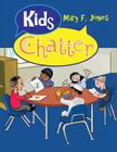 Kids Chatter By Mary F. Jones Cover Image