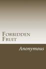 Forbidden Fruit: A Classic Victorian Erotic Novel By Anonymous Cover Image