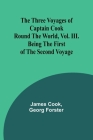 The Three Voyages of Captain Cook Round the World, Vol. III. Being the First of the Second Voyage Cover Image