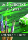 An Emergence of Green By Katherine V. Forrest Cover Image