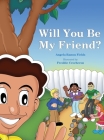 Will You Be My Friend? By Angela Ramos Fields, Laurel J. Davis (Editor), Freddie Crocheron (Illustrator) Cover Image