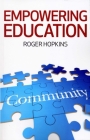 Empowering Education: Educating for Community Development: A Critical Study of Methods, Theories and Values By Roger Hopkins Cover Image