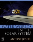 Water Worlds in the Solar System By Antony Joseph Cover Image