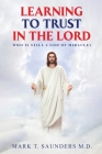 Learning to Trust in the Lord By Mark Saunders, Adam Benson (Contribution by), Andy Brown (Contribution by) Cover Image