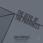 The Devil of the Provinces By Juan Cardenas, Lizzie Davis (Contribution by), Asa Siegel (Read by) Cover Image