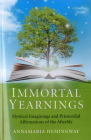 Immortal Yearnings: Mystical Imaginings and Primordial Affirmations of the Afterlife Cover Image