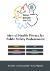 Going Beyond the Call: Mental Health Fitness for Public Safety Professionals By Deirdre Von Krauskopf And Sean Wyman Cover Image