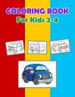 Coloring Book for Kids 2-4: Trucks, Planes, Boats and Vehicles Activity Books Color Prepares Children of Things That Go for School Cover Image