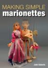 Making Simple Marionettes By John Roberts Cover Image