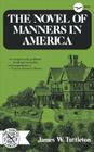 The Novel of Manners in America By James W. Tuttleton Cover Image