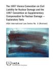 The 1997 Vienna Convention on Civil Liability for Nuclear Damage and the 1997 Convention on Supplementary Compensation for Nuclear Damage: IAEA Intern By International Atomic Energy Agency (Editor) Cover Image