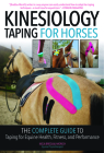 Kinesiology Taping for Horses - New Edition: The Complete Guide to Taping for Equine Health, Fitness and Performance By Katja Bredlau-Morich Cover Image