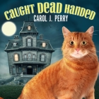 Caught Dead Handed (Witch City Mysteries #1) By Carol J. Perry, C. S. E. Cooney (Read by) Cover Image