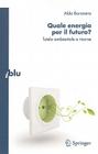 Quale Energia Per il Futuro?: Tutela Ambientale E Risorse (I Blu) By Aldo Bonasera Cover Image