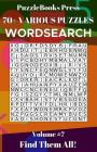 PuzzleBooks Press Wordsearch 70+ Various Puzzles Volume 7: Find Them All! By Puzzlebooks Press Cover Image