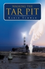 Walking the Tar Pit By Karin Schwan Cover Image