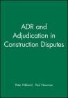 Adr and Adjudication in Construction Disputes By Peter Hibberd, Paul Newman Cover Image