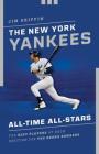 The New York Yankees All-Time All-Stars: The Best Players at Each Position for the Bronx Bombers By Jim Griffin Cover Image