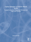 Coping Strategies to Promote Mental Health: Training Modules for Occupational Therapists and Other Care Providers By Theresa Straathof Cover Image