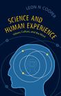 Science and Human Experience: Values, Culture, and the Mind By Leon N. Cooper Cover Image