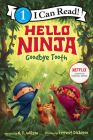 Hello, Ninja. Goodbye, Tooth! (I Can Read Level 1) By N. D. Wilson, Forrest Dickison (Illustrator) Cover Image