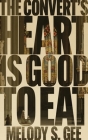 The Convert's Heart is Good to Eat By Melody S. Gee Cover Image