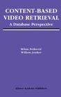 Content-Based Video Retrieval: A Database Perspective (Multimedia Systems and Applications #25) Cover Image
