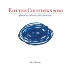 Election Countdown 2020: 46 Images/ 46 Days/ 46th President By Kent Manske (Artist) Cover Image