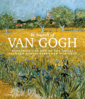 In Search of Van Gogh: Capturing the Life of the Artist Through Photographs and Paintings Cover Image