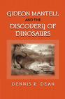 Gideon Mantell and the Discovery of Dinosaurs By Dennis R. Dean Cover Image