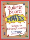 Bulletin Board Power: Bridges to Lifelong Learning By Karen Hawthorne, Jane Gibson Cover Image