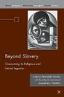 Beyond Slavery: Overcoming Its Religious and Sexual Legacies (Black Religion/Womanist Thought/Social Justice) By Jacqueline L. Hazelton, B. Brooten (Editor) Cover Image