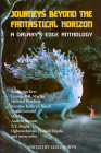 Journeys Beyond the Fantastical Horizon: A Galaxy's Edge Anthology By Lezli Robyn (Editor), Andrea G. Stewart, Oghenechovwe Donald Ekpeki Cover Image