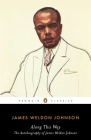 Along This Way: The Autobiography of James Weldon Johnson By James Weldon Johnson, Sondra Kathryn Wilson (Introduction by) Cover Image