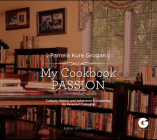 My Cookbook Passion: Culinary History and Adventure in Exploring My Collection By Pamela Kure Grogan, S.P. Grogan (Editor) Cover Image