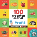 100 groenten en fruit in frans: Tweetalig fotoboek for kinderen: nederlands / frans met uitspraken By Yukismart Cover Image