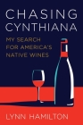 Chasing Cynthiana: My Search for America's Native Wines Cover Image