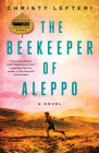 The Beekeeper of Aleppo: A Novel By Christy Lefteri Cover Image