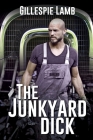 The Junkyard Dick By Gillespie Lamb Cover Image